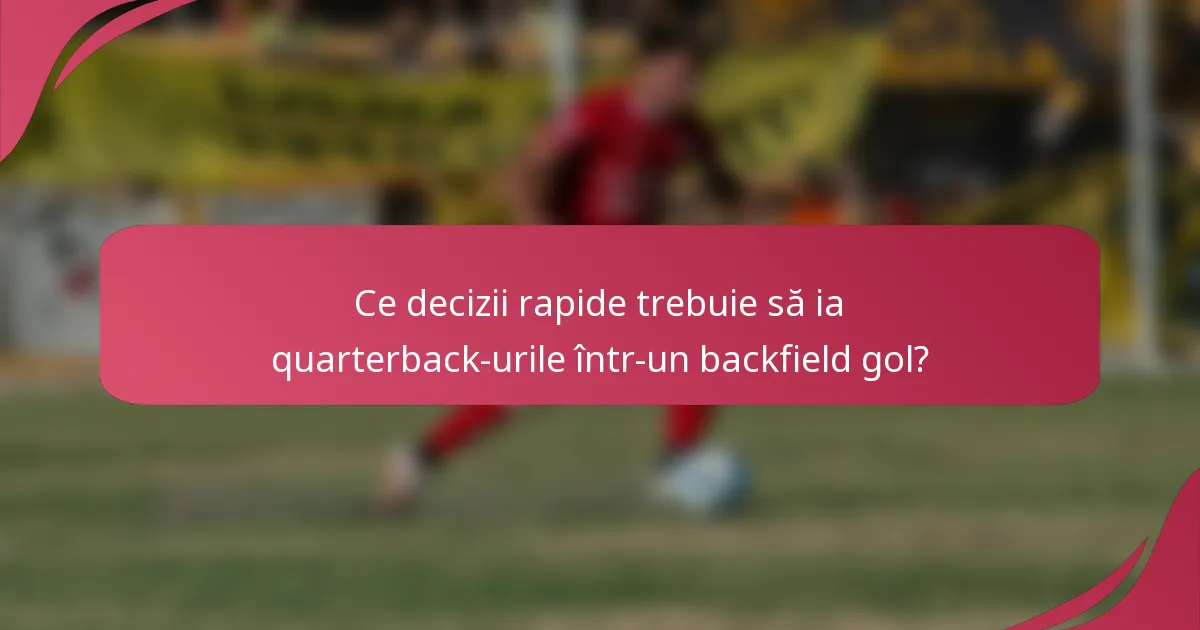 Ce decizii rapide trebuie să ia quarterback-urile într-un backfield gol?