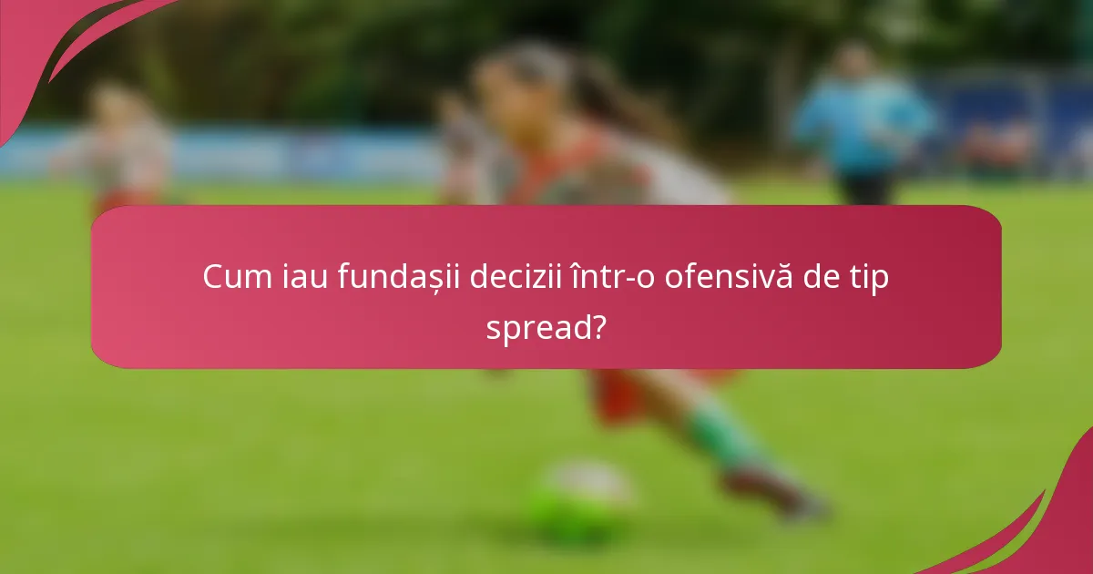 Cum iau fundașii decizii într-o ofensivă de tip spread?